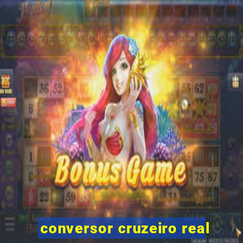 conversor cruzeiro real